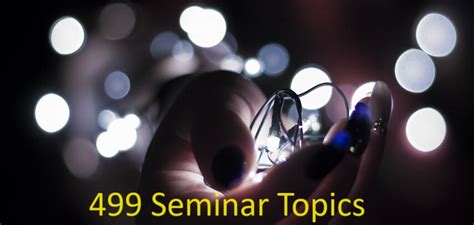 seminar topics for electronics|499 Seminar Topics for Electrical and Electronics 2024.